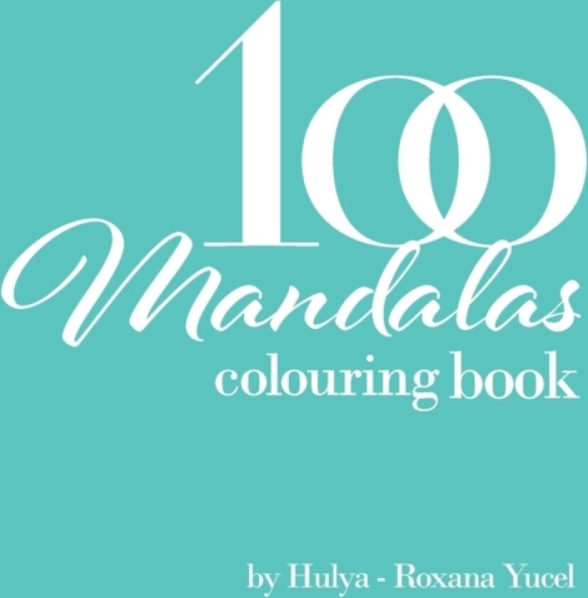 100 Mandalas Colouring Book av Hulya-Roxana Yucel (Hardcover)