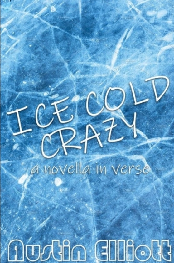 Ice Cold Crazy (a novella in verse) av Austin Elliott (Paperback)