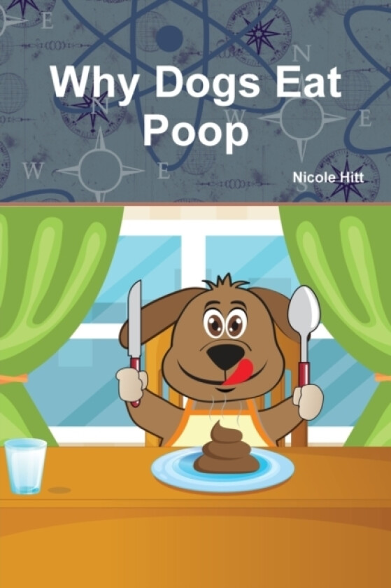 Why Dogs Eat Poop av Nicole Hitt (Paperback)