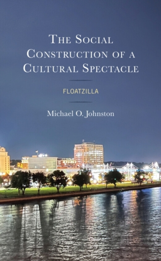 The Social Construction of a Cultural Spectacle av Michael O. Johnston (Hardcover)