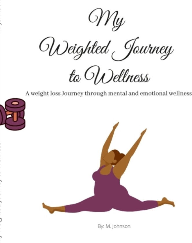 My Weighted Journey to Wellness av Maretta Johnson (Paperback)