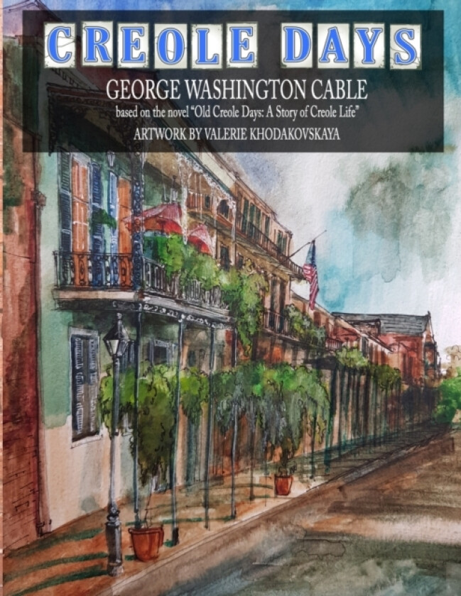 CREOLE DAYS (SC 8.5x11) av George Washington Cable (Paperback)