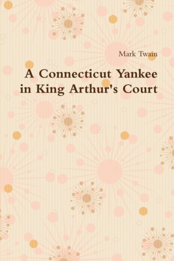 A Connecticut Yankee in King Arthur's Court av Mark Twain (Paperback)