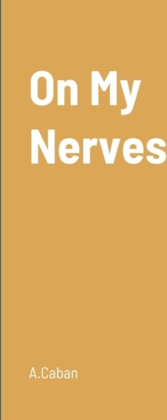 On My Nerves av A Caban (Hardcover)