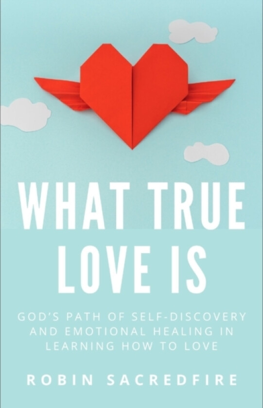 What True Love Is av Robin Sacredfire (Paperback)