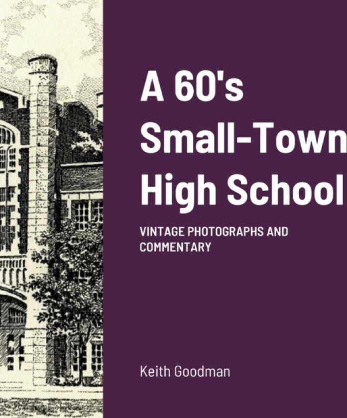 A 60's Small Town High School av Keith Goodman (Paperback)