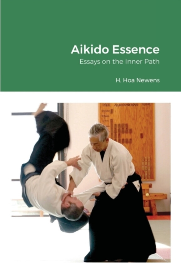 Aikido Essence av H Hoa Newens (Paperback)