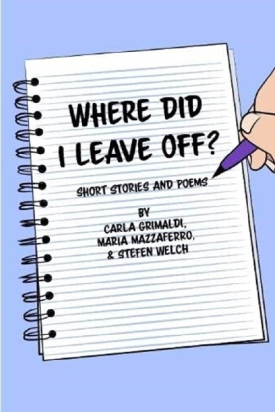 Where Did I Leave Off? av Stefen Welch, Maria Mazzaferro, Carla Grimaldi (Hardcover)