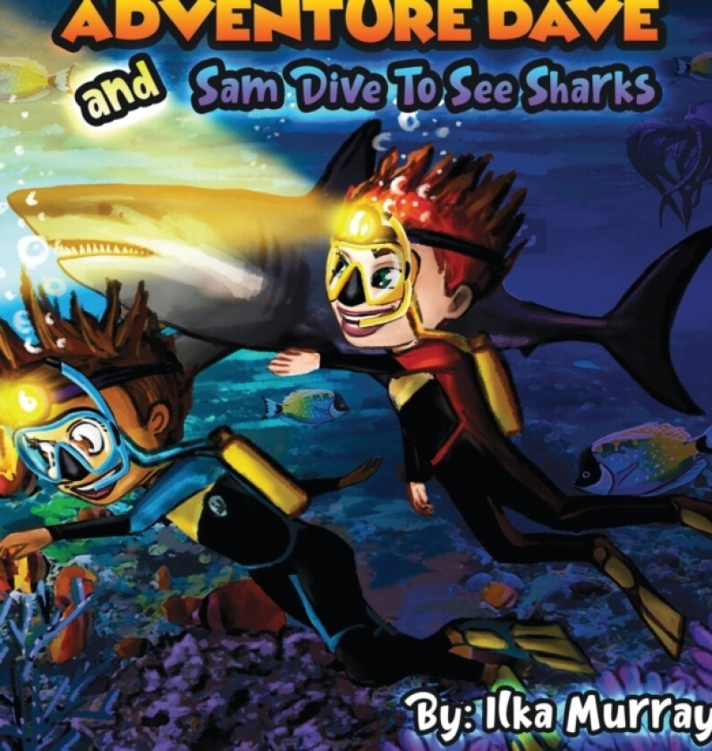 Adventure Dave and Sam swim with sharks av Ilka Murray (Hardcover)