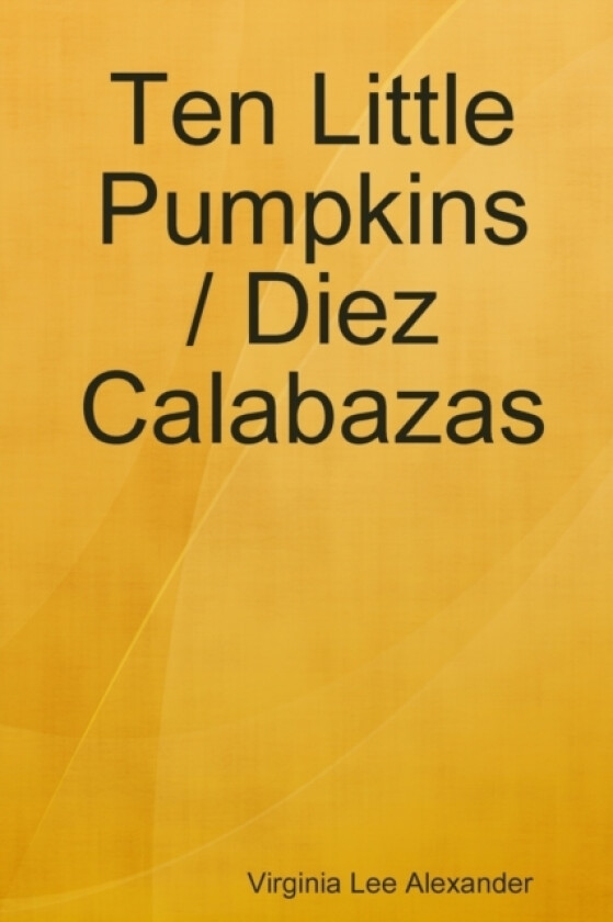 Ten Little Pumpkins / Diez Calabazas av Virginia Lee Alexander (Paperback)