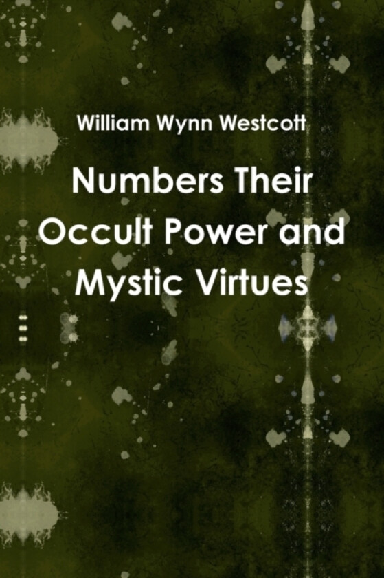 Numbers Their Occult Power and Mystic Virtues av William Wynn Westcott (Paperback)