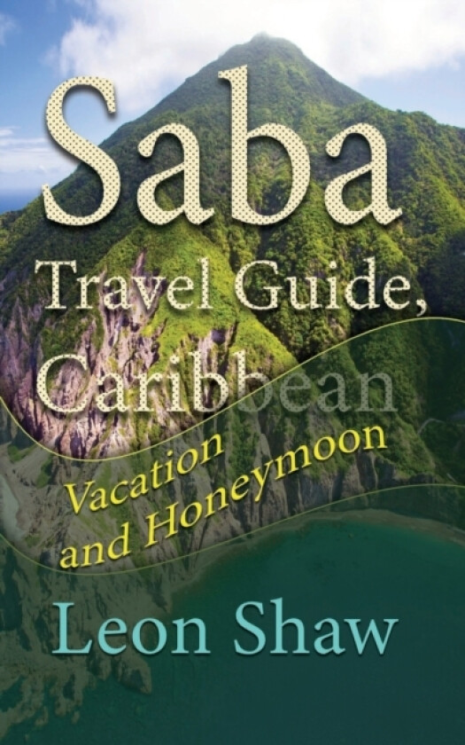 Saba Travel Guide, Caribbean av Leon Shaw (Paperback)