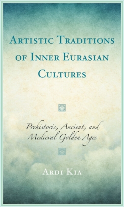 Artistic Traditions of Inner Eurasian Cultures av Ardi Kia (Paperback)