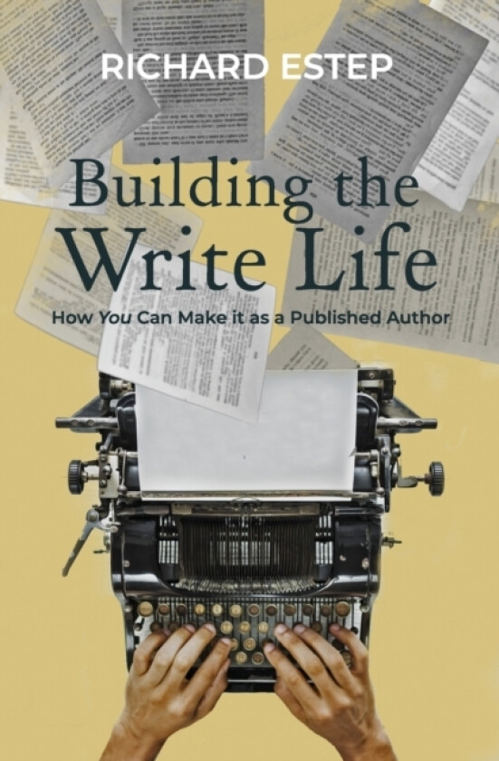 Building the Write Life av Richard Estep (Paperback)