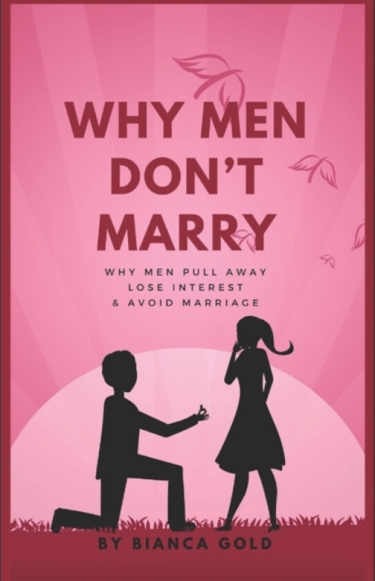 Why Men Don't Marry av Bianca Gold (Paperback)