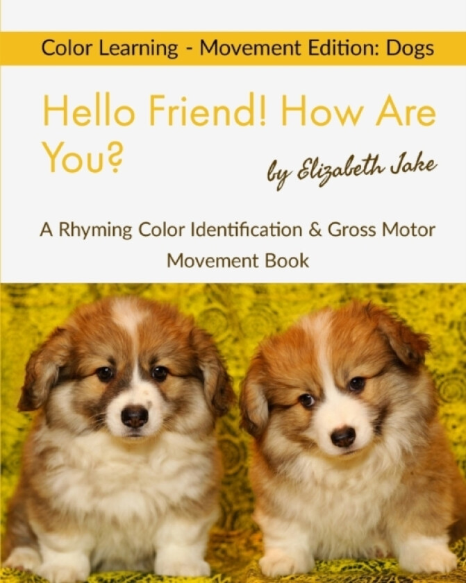 Hello Friend! How Are You? Color Learning - Movement Edition av Elizabeth Jake (Paperback)
