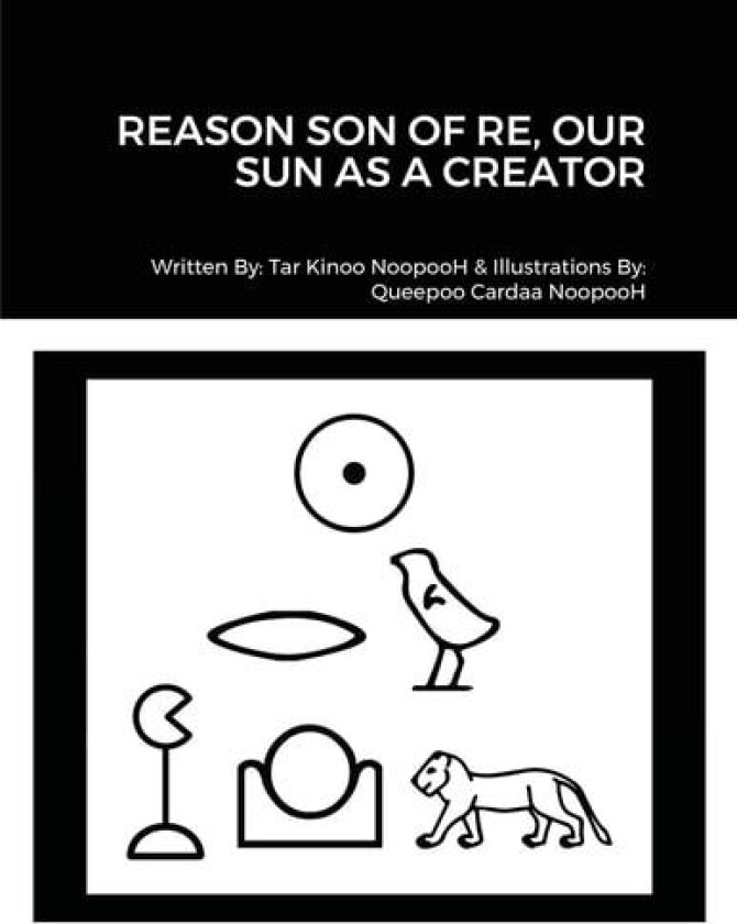 REASON SON OF RE, OUR SUN AS CREATOR av Tar Kinoo NoopooH (Paperback)