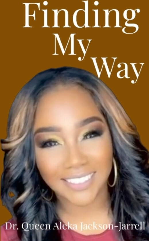 Finding My Way av Dr Queen Aleka Jackson-Jarrell (Paperback)
