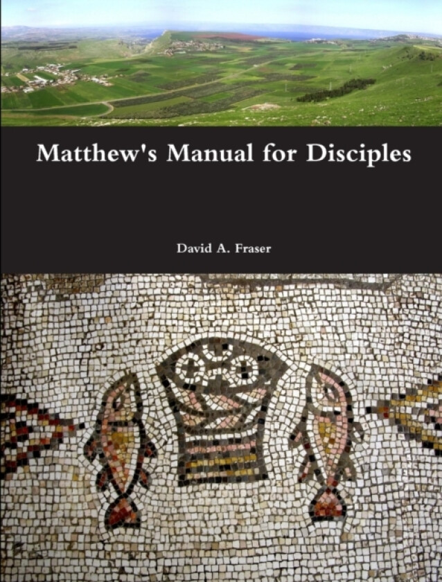 Matthew's Manual for Disciples av David A Fraser (Paperback)