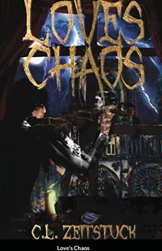 Love's Chaos av C L Zeitstuck (Hardcover)