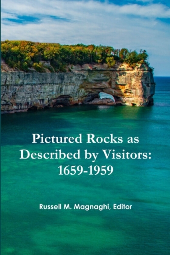 Pictured Rocks as Described by Visitors: 1659-1959 av Russell M. Magnaghi (Paperback)