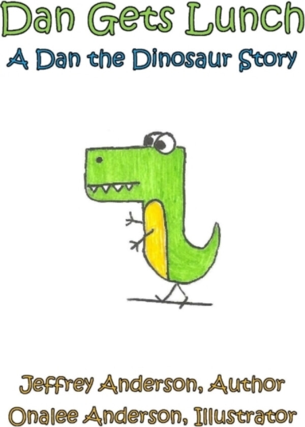 Dan Gets Lunch av Author Jeffrey Anderson, Illustrator Onalee Anderson (Paperback)