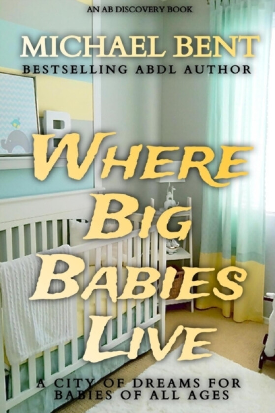 Where Big Babies Live av Michael Bent (Paperback)