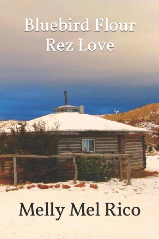 Bluebird Flour Rez Love av Melissa Denetdale, Melly Mel Rico (Paperback)