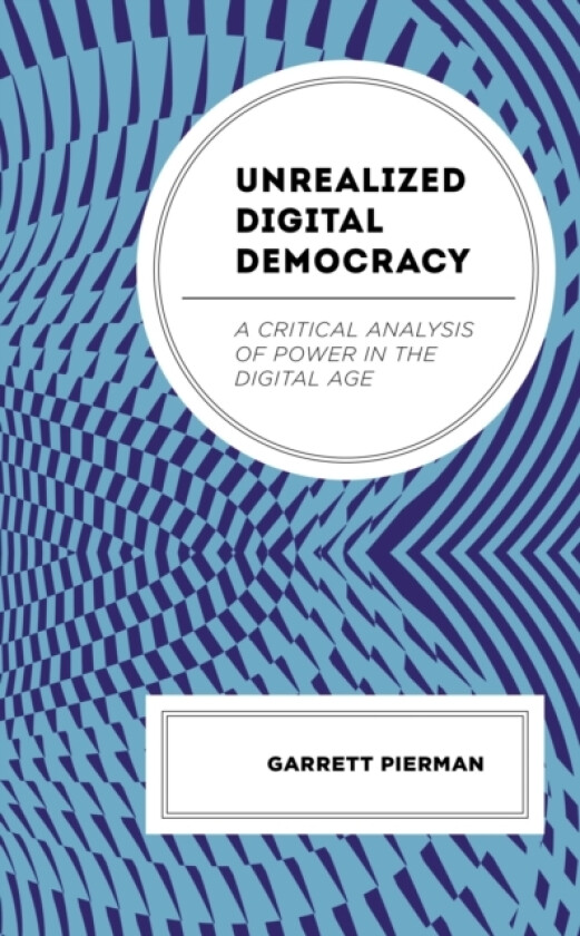 Unrealized Digital Democracy av Garrett Pierman (Hardcover)
