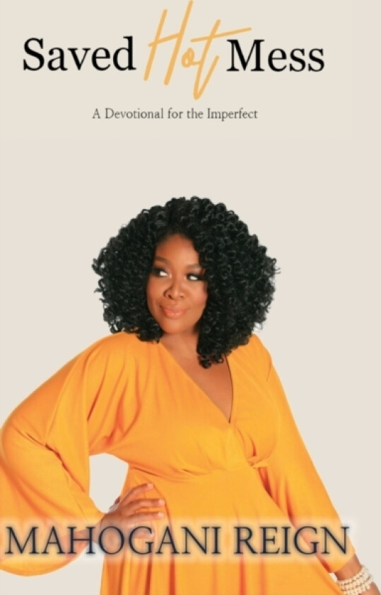 Saved Hot Mess av Mahogani Reign (Hardcover)