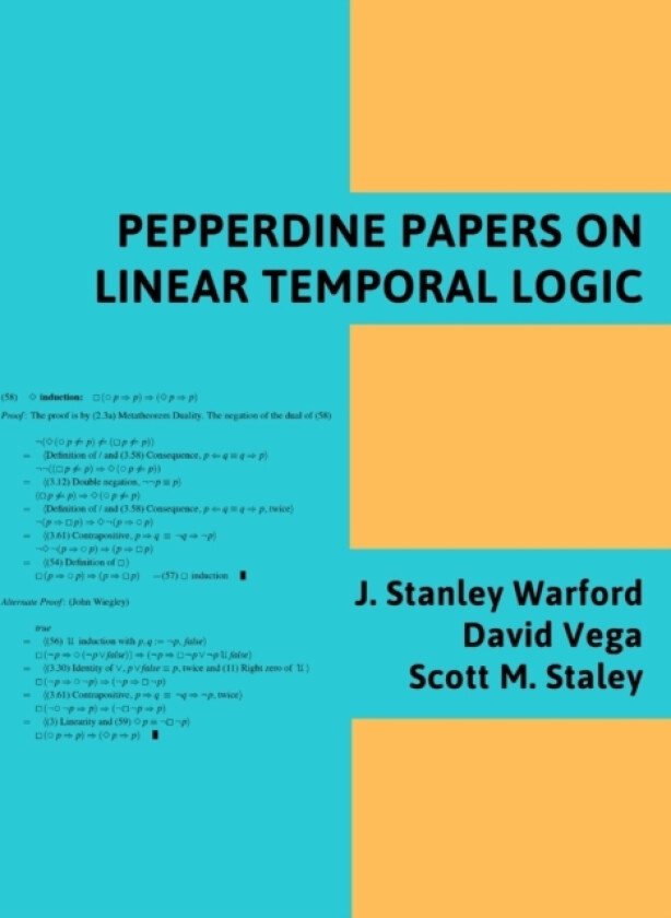 Pepperdine Papers on Linear Temporal Logic av J Stanley Warford, David Vega, Scott M Staley (Paperback)