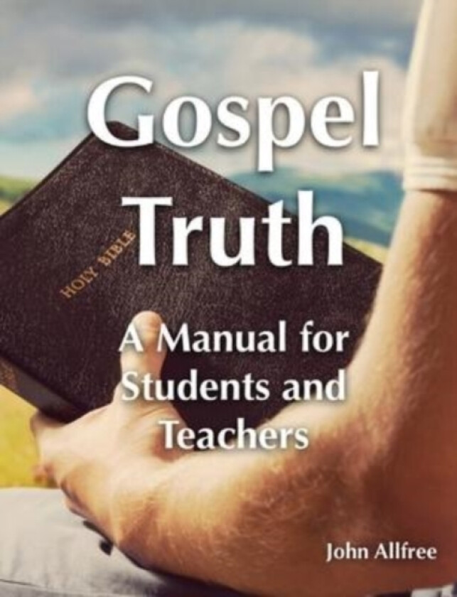 Gospel Truth - A Manual for Students and Teachers av John Allfree (Paperback)