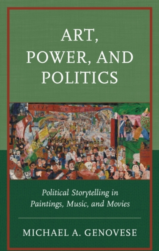Art, Power, and Politics av Michael A. Genovese (Hardcover)