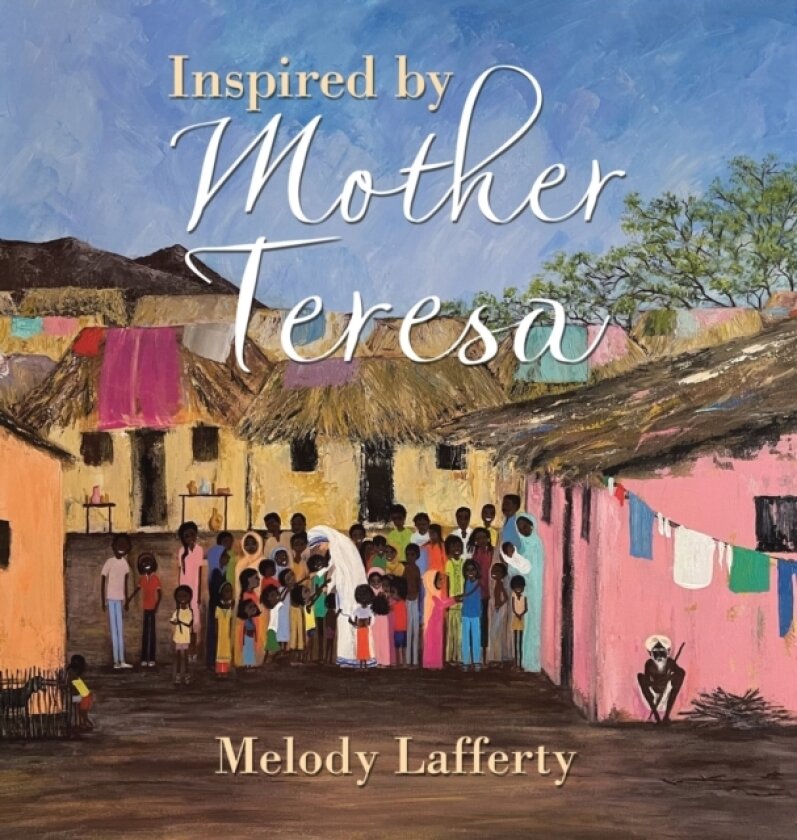 Inspired by Mother Teresa av Melody Lafferty (Hardcover)