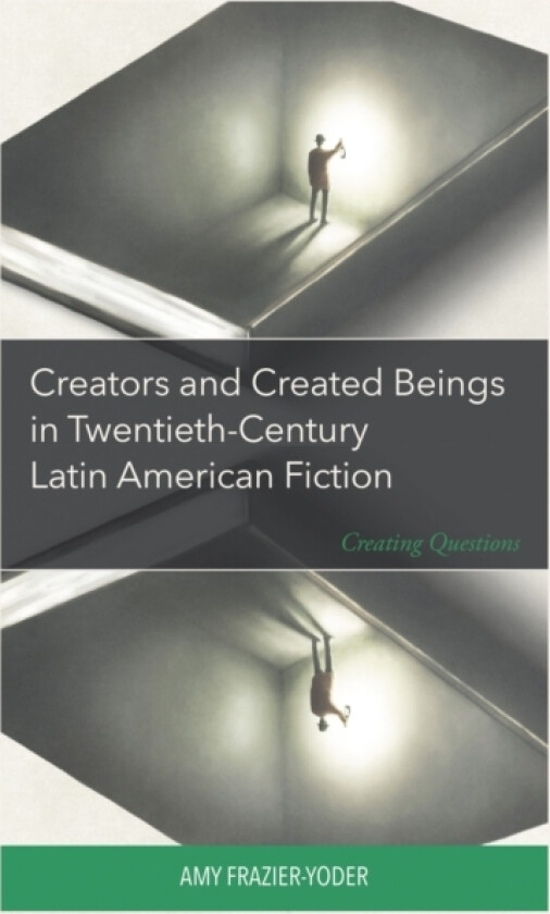 Creators and Created Beings in Twentieth-Century Latin American Fiction av Amy Frazier-Yoder (Hardcover)