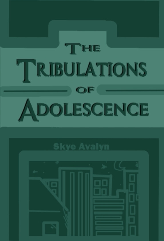 The Tribulations of Adolescence av Skye Avalyn (Paperback)