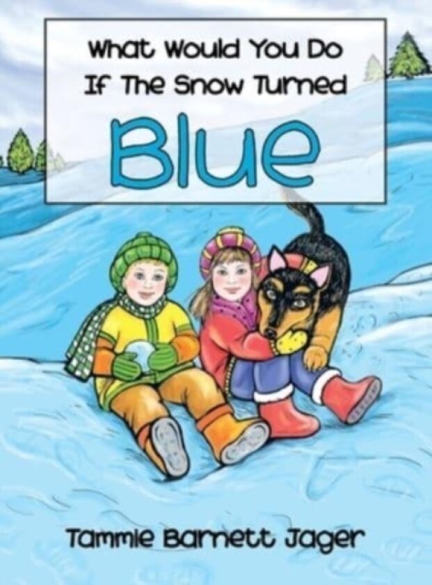 What Would You Do If the Snow Turned Blue av Tammie Barnett Jager (Hardcover)
