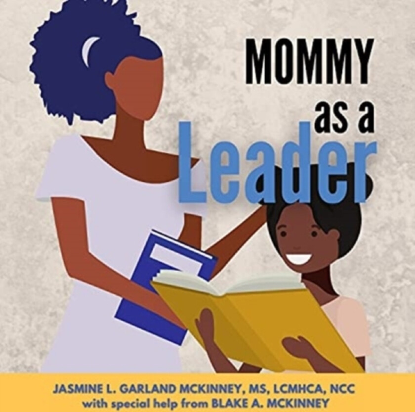 Mommy as a Leader av Jasmine Garland McKinney, Blake McKinney (Hardcover)
