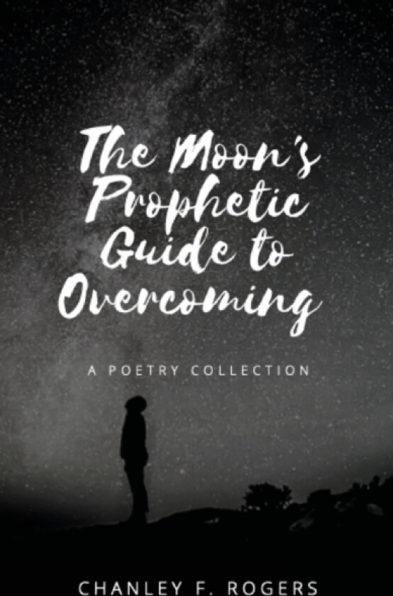 The Moon's Prophetic Guide to Overcoming av Chanley Rogers (Hardcover)