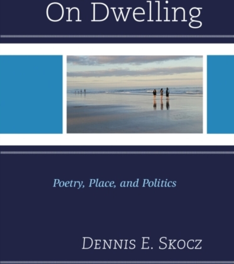 On Dwelling av Dennis E. Skocz (Hardcover)