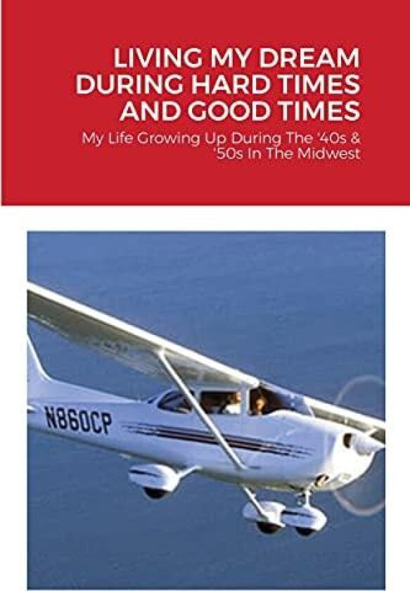Living My Dream During Hard Times and Good Times av Walt Allen (Paperback)