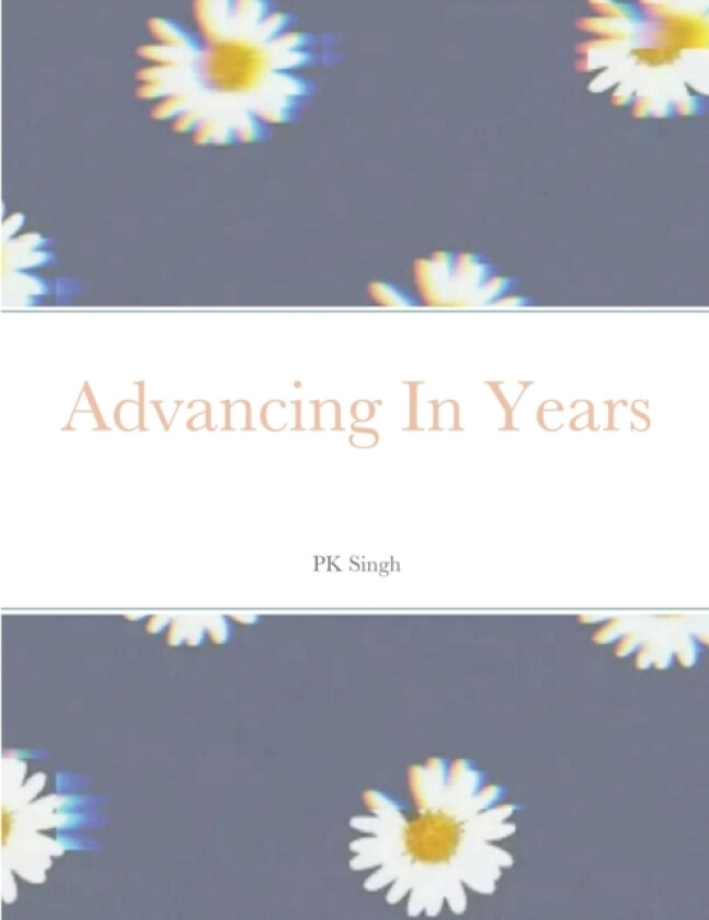 Advancing In Years av Puneet Kaur (Paperback)