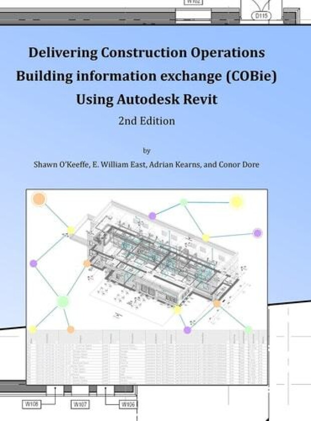 Delivering COBie Using Autodesk Revit (2nd Edition) (Library Edition) av Shawn O'Keeffe, E William East, Adrian Kearns (Hardcover)