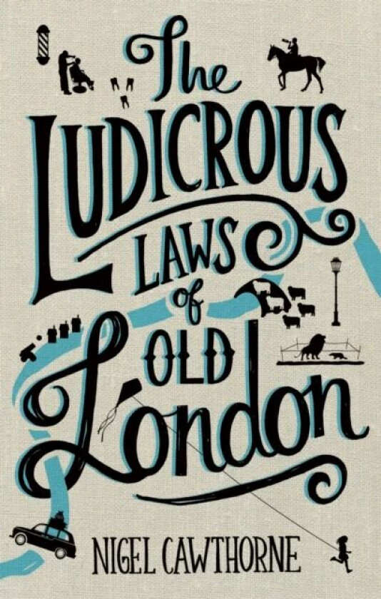 The Ludicrous Laws of Old London av Nigel Cawthorne