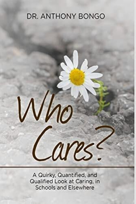 Who Cares? av Dr Anthony Bongo (Hardcover)