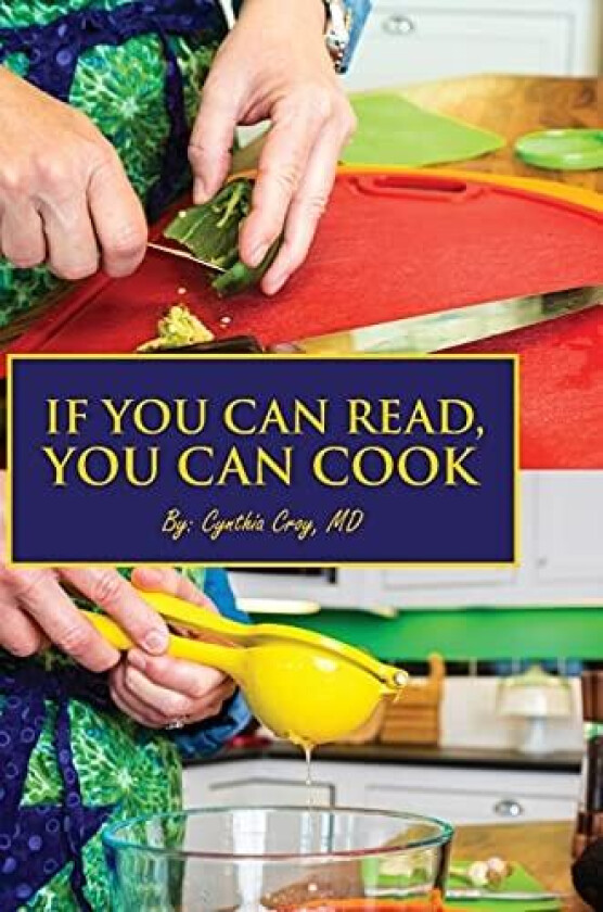 If You Can Read, You Can Cook av Cynthia MD Croy (Hardcover)