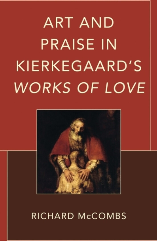 Art and Praise in Kierkegaard’s Works of Love av Richard McCombs (Hardcover)