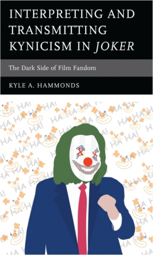 Interpreting and Transmitting Kynicism in Joker av Kyle A. Hammonds (Hardcover)