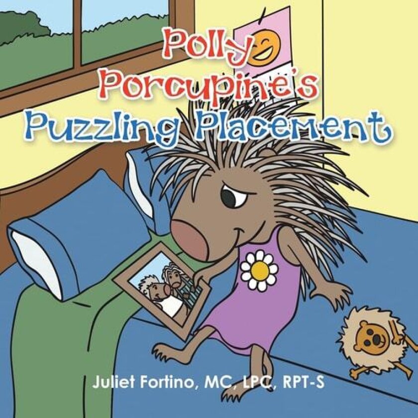 Polly Porcupine's Puzzling Placement av Juliet Fortino MC Lpc Rpt-S (Paperback)