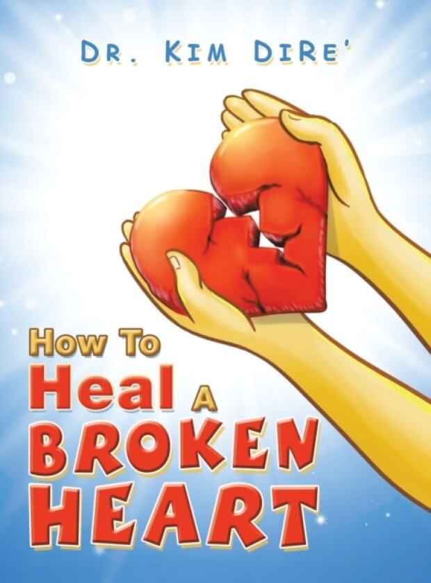 How to Heal a Broken Heart av Dr Kim Dire' (Hardcover)